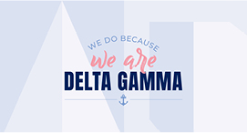 A light blue background with the Greek letters Delta and Gamma taking up the whole screen. Overlaid text reads: We do because we are Delta Gamma. There is a small anchor below the text. 